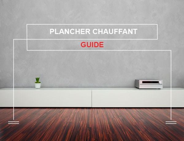 Votre guide pour acheter un plancher chauffant